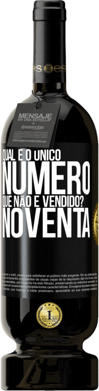 Envio grátis | Vinho tinto Edição Premium MBS® Reserva Qual é o único número que não é vendido? Noventa Etiqueta Preta. Etiqueta personalizável Reserva 12 Meses Colheita 2014 Tempranillo