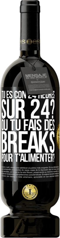 49,95 € Envoi gratuit | Vin rouge Édition Premium MBS® Réserve Tu es con 24 heures sur 24? Ou tu fais des breaks pour t'alimenter? Étiquette Noire. Étiquette personnalisable Réserve 12 Mois Récolte 2016 Tempranillo