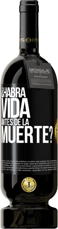 49,95 € Envío gratis | Vino Tinto Edición Premium MBS® Reserva ¿Habrá vida antes de la muerte? Etiqueta Negra. Etiqueta personalizable Reserva 12 Meses Cosecha 2014 Tempranillo