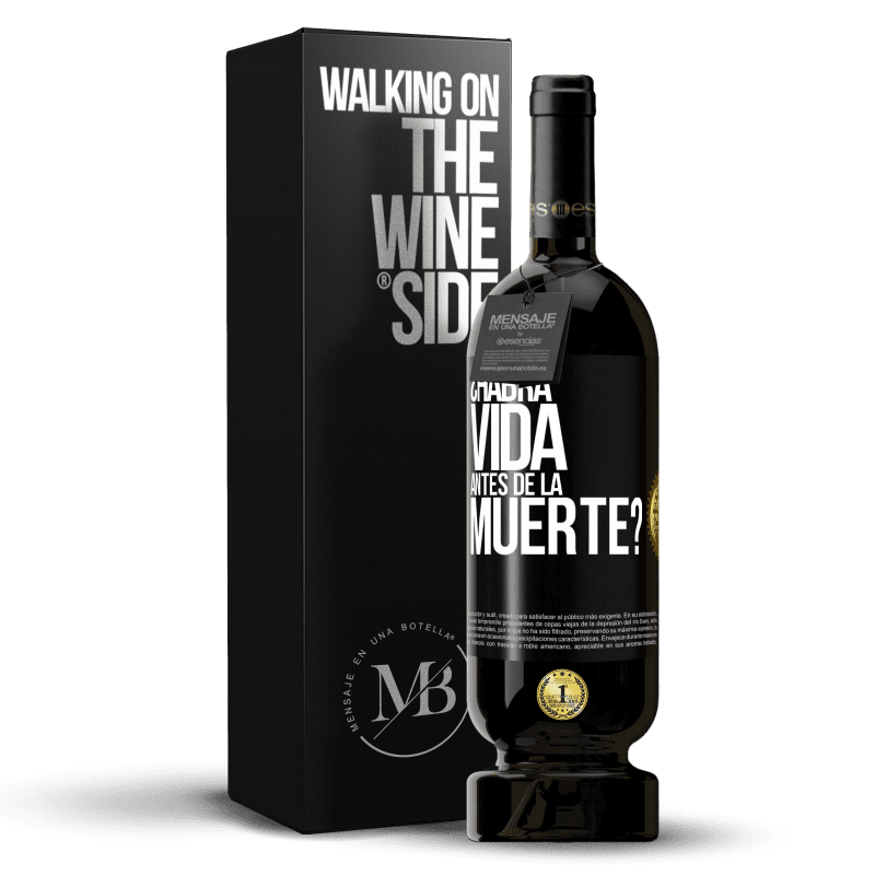 49,95 € Envío gratis | Vino Tinto Edición Premium MBS® Reserva ¿Habrá vida antes de la muerte? Etiqueta Negra. Etiqueta personalizable Reserva 12 Meses Cosecha 2014 Tempranillo