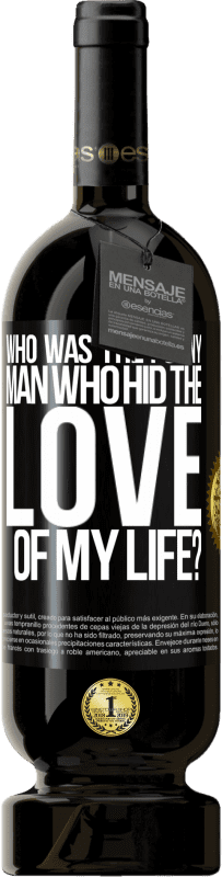49,95 € 免费送货 | 红酒 高级版 MBS® 预订 谁藏了我一生的爱，是谁？ 黑标. 可自定义的标签 预订 12 个月 收成 2016 Tempranillo