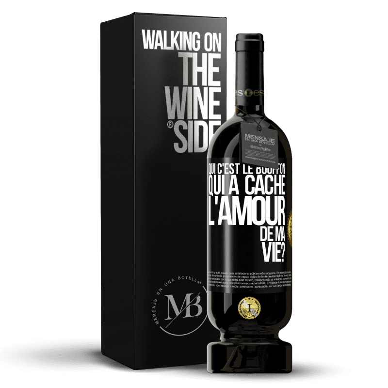 49,95 € Envoi gratuit | Vin rouge Édition Premium MBS® Réserve Qui c'est le bouffon qui a caché l'amour de ma vie? Étiquette Noire. Étiquette personnalisable Réserve 12 Mois Récolte 2014 Tempranillo