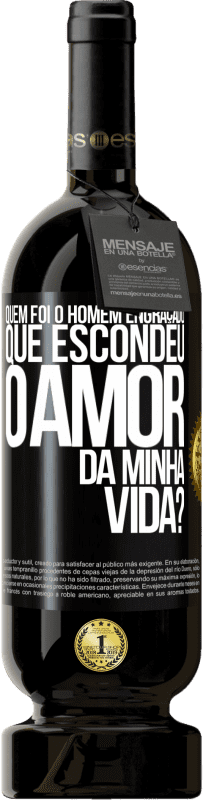 Envio grátis | Vinho tinto Edição Premium MBS® Reserva Quem foi o homem engraçado que escondeu o amor da minha vida? Etiqueta Preta. Etiqueta personalizável Reserva 12 Meses Colheita 2014 Tempranillo