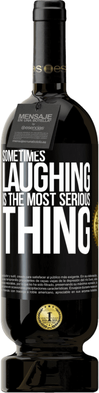 «Sometimes laughing is the most serious thing» Premium Edition MBS® Reserve