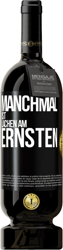 «Manchmal ist Lachen am ernsten» Premium Ausgabe MBS® Reserve