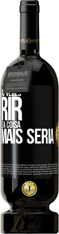 49,95 € | Vinho tinto Edição Premium MBS® Reserva Às vezes rir é a coisa mais séria Etiqueta Preta. Etiqueta personalizável Reserva 12 Meses Colheita 2015 Tempranillo