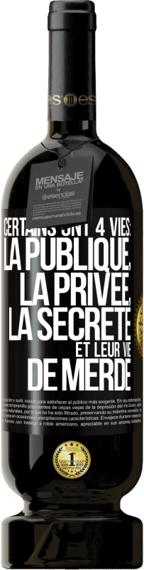 Envoi gratuit | Vin rouge Édition Premium MBS® Réserve Certains ont 4 vies: la publique, la privée, la secrète et leur vie de merde Étiquette Noire. Étiquette personnalisable Réserve 12 Mois Récolte 2014 Tempranillo