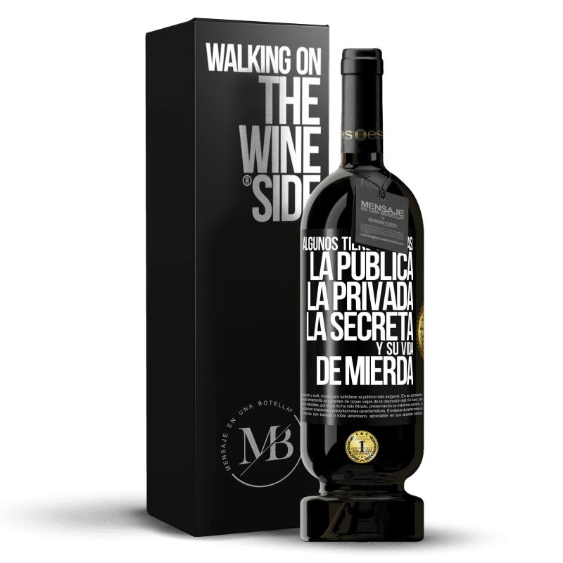 49,95 € Envío gratis | Vino Tinto Edición Premium MBS® Reserva Algunos tienen 4 vidas: la pública, la privada, la secreta y su vida de mierda Etiqueta Negra. Etiqueta personalizable Reserva 12 Meses Cosecha 2014 Tempranillo