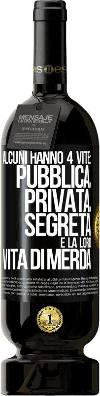 Spedizione Gratuita | Vino rosso Edizione Premium MBS® Riserva Alcuni hanno 4 vite: pubblica, privata, segreta e la loro vita di merda Etichetta Nera. Etichetta personalizzabile Riserva 12 Mesi Raccogliere 2014 Tempranillo