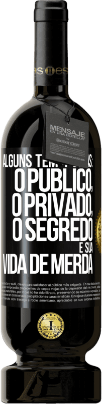 Envio grátis | Vinho tinto Edição Premium MBS® Reserva Alguns têm 4 vidas: o público, o privado, o segredo e sua vida de merda Etiqueta Preta. Etiqueta personalizável Reserva 12 Meses Colheita 2014 Tempranillo