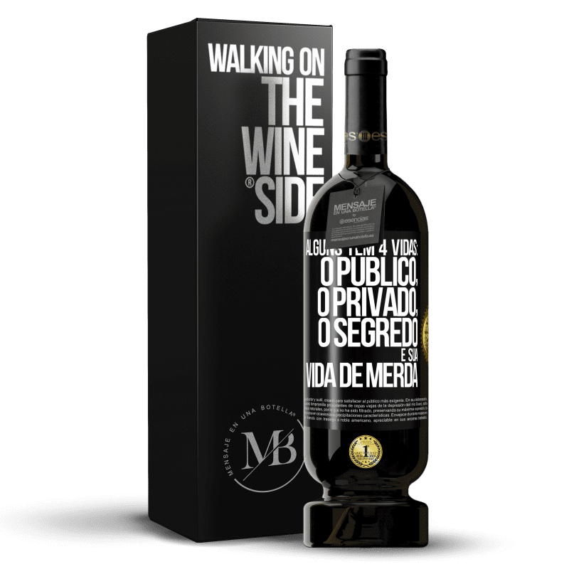 49,95 € Envio grátis | Vinho tinto Edição Premium MBS® Reserva Alguns têm 4 vidas: o público, o privado, o segredo e sua vida de merda Etiqueta Preta. Etiqueta personalizável Reserva 12 Meses Colheita 2014 Tempranillo