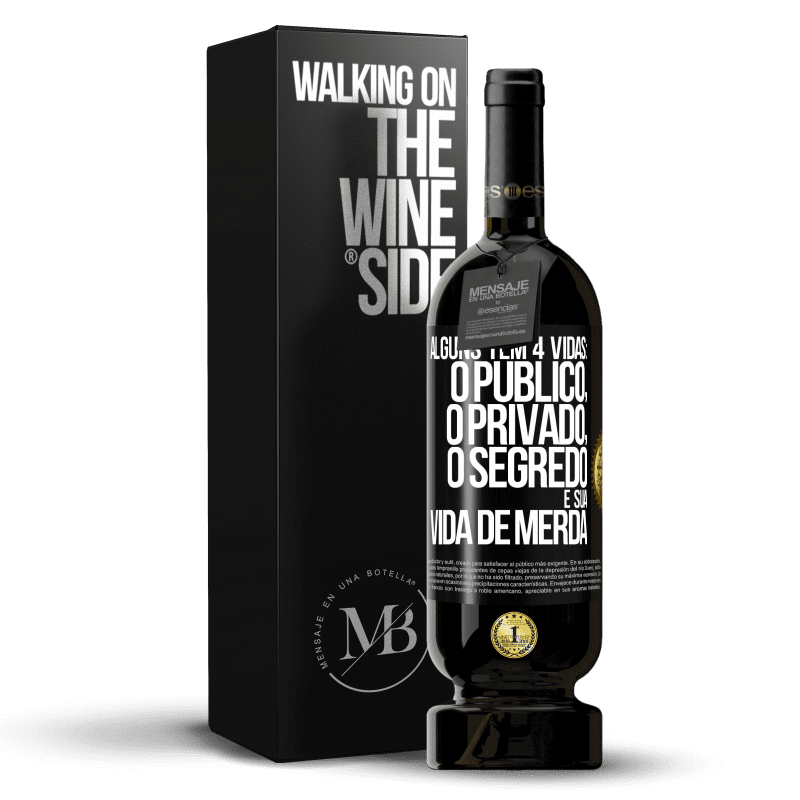 49,95 € Envio grátis | Vinho tinto Edição Premium MBS® Reserva Alguns têm 4 vidas: o público, o privado, o segredo e sua vida de merda Etiqueta Preta. Etiqueta personalizável Reserva 12 Meses Colheita 2016 Tempranillo