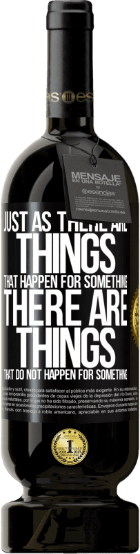 Free Shipping | Red Wine Premium Edition MBS® Reserve Just as there are things that happen for something, there are things that do not happen for something Black Label. Customizable label Reserve 12 Months Harvest 2014 Tempranillo