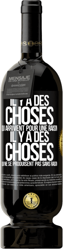 Envoi gratuit | Vin rouge Édition Premium MBS® Réserve Il y a des choses qui arrivent pour une raison, il y a des choses qui ne se produisent pas sans raison Étiquette Noire. Étiquette personnalisable Réserve 12 Mois Récolte 2014 Tempranillo