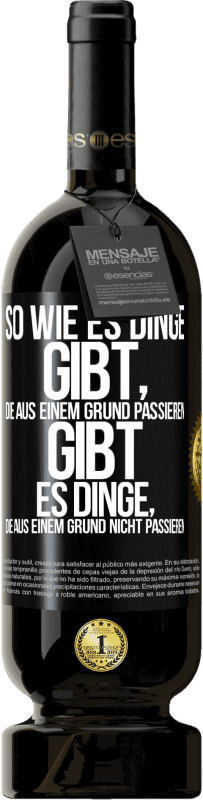 Kostenloser Versand | Rotwein Premium Ausgabe MBS® Reserve So wie es Dinge gibt, die aus einem Grund passieren, gibt es Dinge, die aus einem Grund nicht passieren Schwarzes Etikett. Anpassbares Etikett Reserve 12 Monate Ernte 2014 Tempranillo