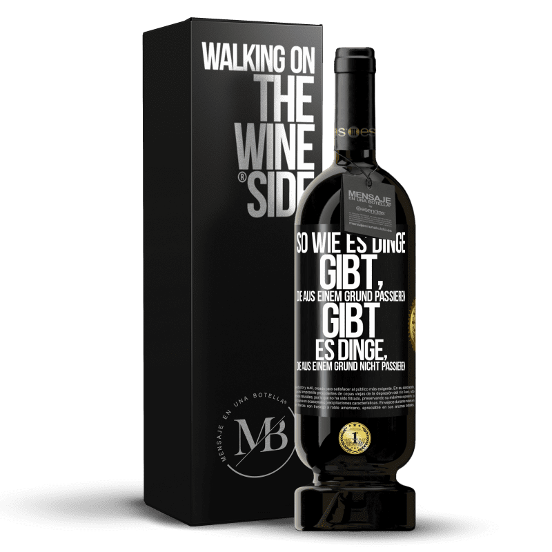 49,95 € Kostenloser Versand | Rotwein Premium Ausgabe MBS® Reserve So wie es Dinge gibt, die aus einem Grund passieren, gibt es Dinge, die aus einem Grund nicht passieren Schwarzes Etikett. Anpassbares Etikett Reserve 12 Monate Ernte 2016 Tempranillo