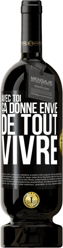 49,95 € | Vin rouge Édition Premium MBS® Réserve Avec toi ça donne envie de tout vivre Étiquette Noire. Étiquette personnalisable Réserve 12 Mois Récolte 2015 Tempranillo