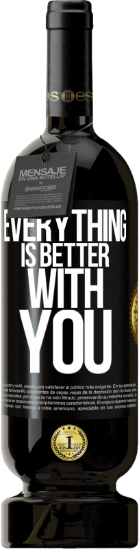 49,95 € | Red Wine Premium Edition MBS® Reserve Everything is better with you Black Label. Customizable label Reserve 12 Months Harvest 2014 Tempranillo