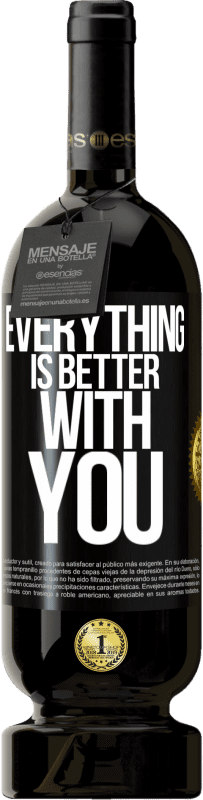 49,95 € | Red Wine Premium Edition MBS® Reserve Everything is better with you Black Label. Customizable label Reserve 12 Months Harvest 2015 Tempranillo