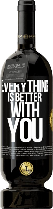 49,95 € | Red Wine Premium Edition MBS® Reserve Everything is better with you Black Label. Customizable label Reserve 12 Months Harvest 2016 Tempranillo