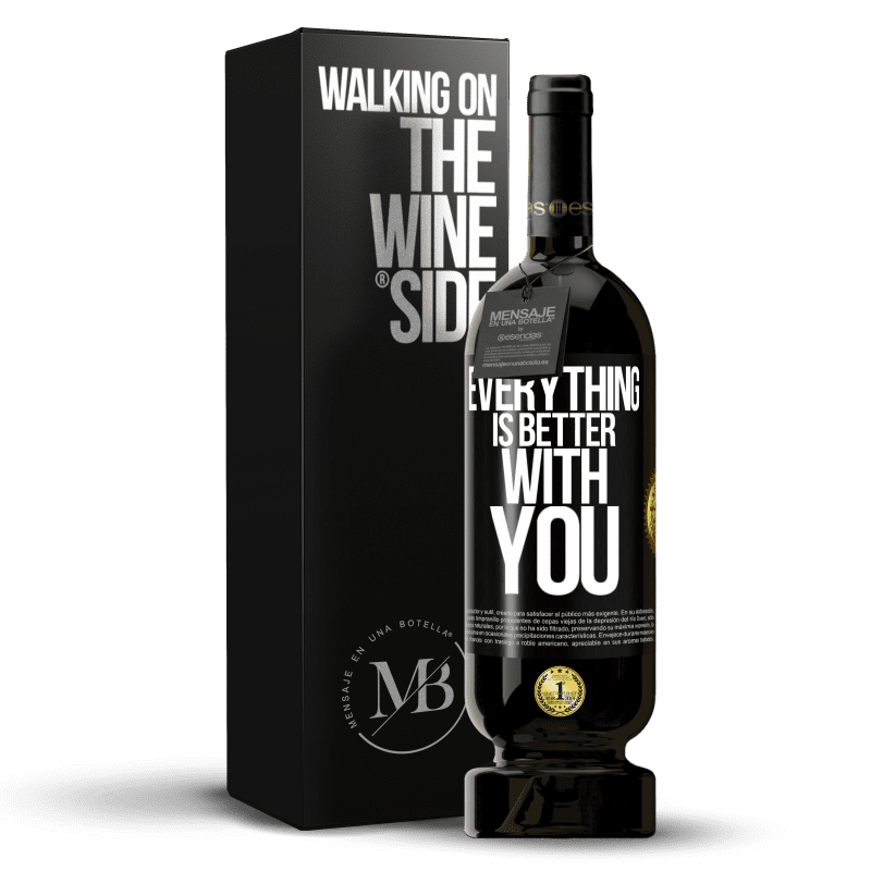 49,95 € Free Shipping | Red Wine Premium Edition MBS® Reserve Everything is better with you Black Label. Customizable label Reserve 12 Months Harvest 2015 Tempranillo