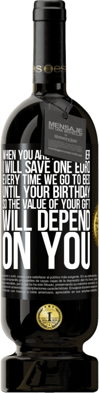 49,95 € | 红酒 高级版 MBS® 预订 当您是我的伴侣时，每次上床睡觉直到您生日那天，我都会节省一欧元，因此礼物的价值取决于您 黑标. 可自定义的标签 预订 12 个月 收成 2016 Tempranillo