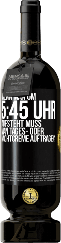 «Wenn man um 5:45 Uhr aufsteht, muss man Tages- oder Nachtcreme auftragen?» Premium Ausgabe MBS® Reserve