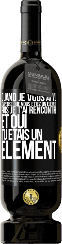 49,95 € Envoi gratuit | Vin rouge Édition Premium MBS® Réserve Quand je vous ai vu, j'ai pensé que vous étiez un élément. Puis je t'ai rencontré et oui tu étais un élément Étiquette Noire. Étiquette personnalisable Réserve 12 Mois Récolte 2016 Tempranillo