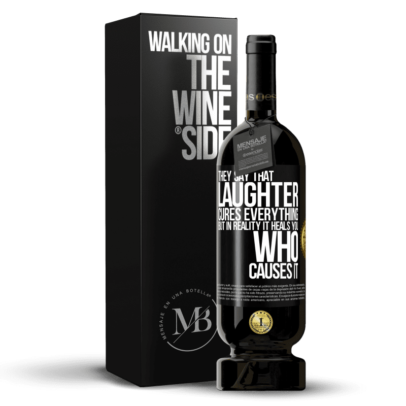 49,95 € Free Shipping | Red Wine Premium Edition MBS® Reserve They say that laughter cures everything, but in reality it heals you who causes it Black Label. Customizable label Reserve 12 Months Harvest 2015 Tempranillo