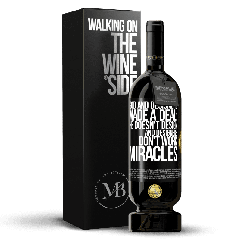 49,95 € Free Shipping | Red Wine Premium Edition MBS® Reserve God and Designers Made a Deal: He Doesn't Design and Designers Don't Work Miracles Black Label. Customizable label Reserve 12 Months Harvest 2014 Tempranillo