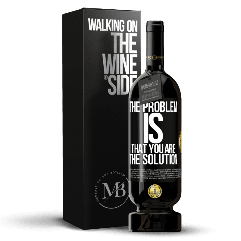 49,95 € Free Shipping | Red Wine Premium Edition MBS® Reserve The problem is that you are the solution Black Label. Customizable label Reserve 12 Months Harvest 2014 Tempranillo