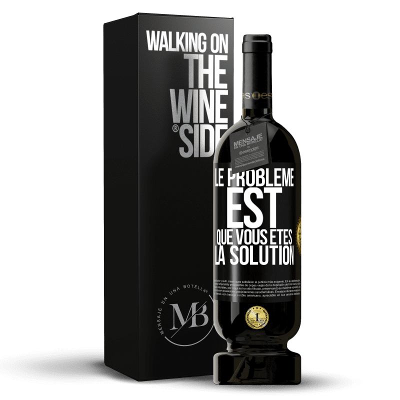 49,95 € Envoi gratuit | Vin rouge Édition Premium MBS® Réserve Le problème est que vous êtes la solution Étiquette Noire. Étiquette personnalisable Réserve 12 Mois Récolte 2014 Tempranillo