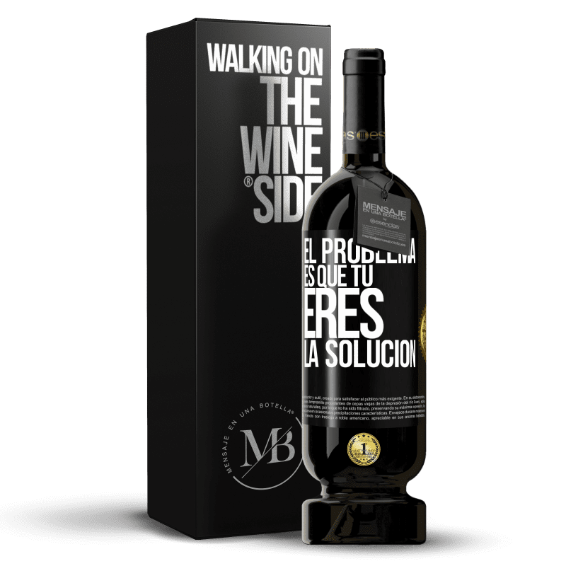 49,95 € Envío gratis | Vino Tinto Edición Premium MBS® Reserva El problema es que tú eres la solución Etiqueta Negra. Etiqueta personalizable Reserva 12 Meses Cosecha 2014 Tempranillo