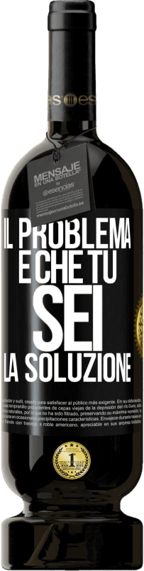49,95 € Spedizione Gratuita | Vino rosso Edizione Premium MBS® Riserva Il problema è che tu sei la soluzione Etichetta Nera. Etichetta personalizzabile Riserva 12 Mesi Raccogliere 2016 Tempranillo