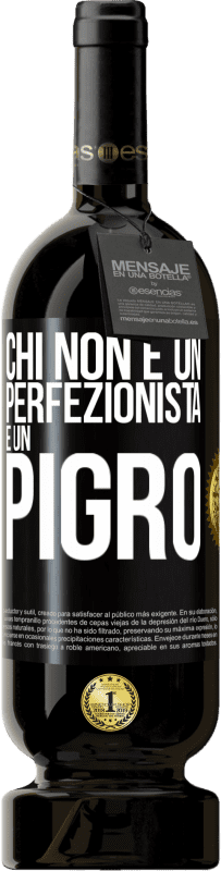 49,95 € | Vino rosso Edizione Premium MBS® Riserva Chi non è un perfezionista è un pigro Etichetta Nera. Etichetta personalizzabile Riserva 12 Mesi Raccogliere 2014 Tempranillo