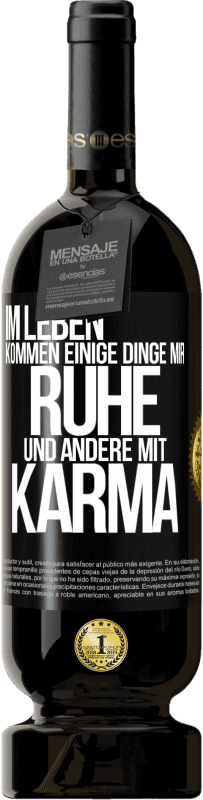 Kostenloser Versand | Rotwein Premium Ausgabe MBS® Reserve Im Leben kommen einige Dinge mir Ruhe und andere mit Karma Schwarzes Etikett. Anpassbares Etikett Reserve 12 Monate Ernte 2014 Tempranillo