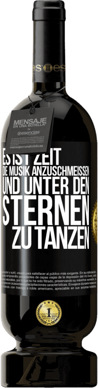 Kostenloser Versand | Rotwein Premium Ausgabe MBS® Reserve Es ist Zeit, die Musik anzuschmeißen und unter den Sternen zu tanzen Schwarzes Etikett. Anpassbares Etikett Reserve 12 Monate Ernte 2014 Tempranillo