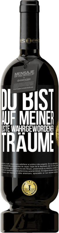 49,95 € Kostenloser Versand | Rotwein Premium Ausgabe MBS® Reserve Du bist auf meiner Liste wahrgewordener Träume Schwarzes Etikett. Anpassbares Etikett Reserve 12 Monate Ernte 2014 Tempranillo