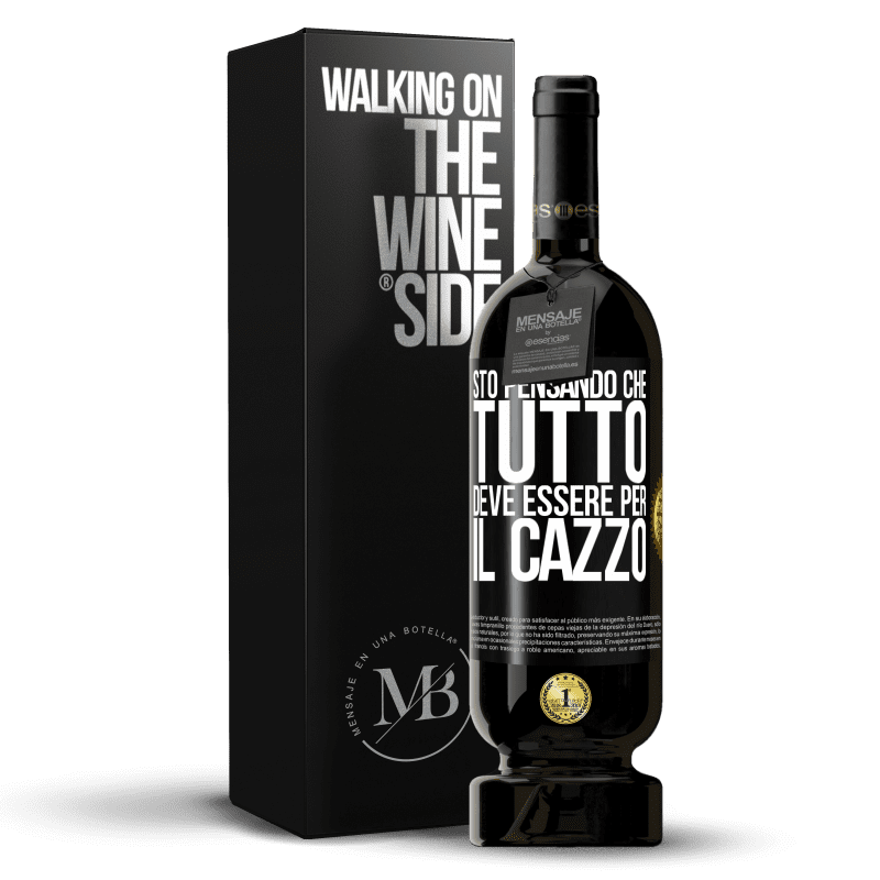 49,95 € Spedizione Gratuita | Vino rosso Edizione Premium MBS® Riserva Sto pensando che tutto deve essere per il cazzo Etichetta Nera. Etichetta personalizzabile Riserva 12 Mesi Raccogliere 2015 Tempranillo