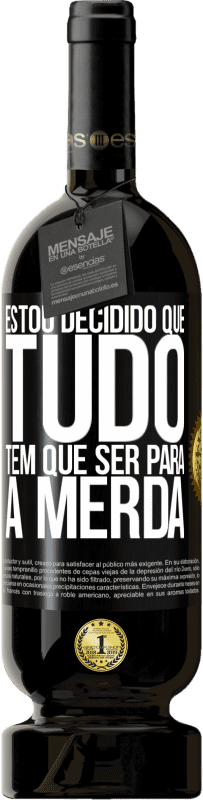 49,95 € Envio grátis | Vinho tinto Edição Premium MBS® Reserva Estou decidido que tudo tem que ser para a merda Etiqueta Preta. Etiqueta personalizável Reserva 12 Meses Colheita 2016 Tempranillo