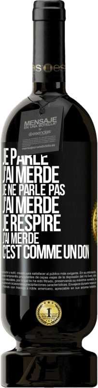 «Je parle, j'ai merdé. Je ne parle pas, j'ai merdé. Je respire, j'ai merdé. C'est comme un don» Édition Premium MBS® Réserve