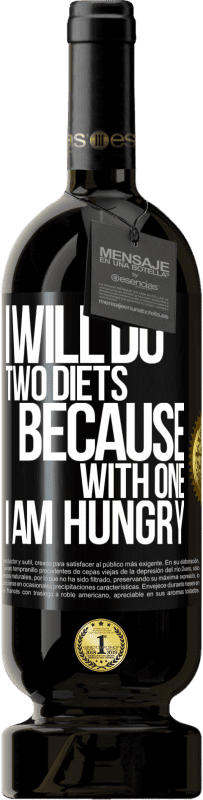 49,95 € | Red Wine Premium Edition MBS® Reserve I will do two diets because with one I am hungry Black Label. Customizable label Reserve 12 Months Harvest 2015 Tempranillo