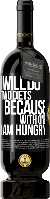 49,95 € | Red Wine Premium Edition MBS® Reserve I will do two diets because with one I am hungry Black Label. Customizable label Reserve 12 Months Harvest 2016 Tempranillo