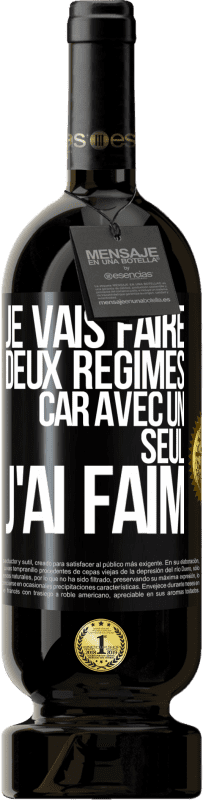 49,95 € | Vin rouge Édition Premium MBS® Réserve Je vais faire deux régimes car avec un seul j'ai faim Étiquette Noire. Étiquette personnalisable Réserve 12 Mois Récolte 2016 Tempranillo