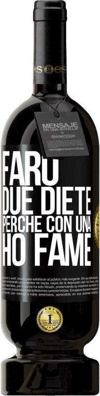 49,95 € | Vino rosso Edizione Premium MBS® Riserva Farò due diete perché con una ho fame Etichetta Nera. Etichetta personalizzabile Riserva 12 Mesi Raccogliere 2016 Tempranillo