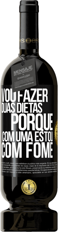 49,95 € | Vinho tinto Edição Premium MBS® Reserva Vou fazer duas dietas porque com uma estou com fome Etiqueta Preta. Etiqueta personalizável Reserva 12 Meses Colheita 2015 Tempranillo