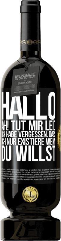 «Hallo ... Ah! Tut mir leid. Ich habe vergessen, dass ich nur existiere, wenn du willst» Premium Ausgabe MBS® Reserve