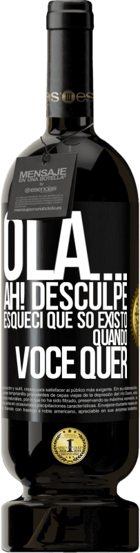 49,95 € Envio grátis | Vinho tinto Edição Premium MBS® Reserva Olá ... Ah! Desculpe. Esqueci que só existo quando você quer Etiqueta Preta. Etiqueta personalizável Reserva 12 Meses Colheita 2016 Tempranillo