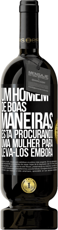 49,95 € | Vinho tinto Edição Premium MBS® Reserva Um homem de boas maneiras está procurando uma mulher para levá-los embora Etiqueta Preta. Etiqueta personalizável Reserva 12 Meses Colheita 2015 Tempranillo