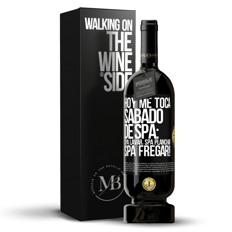 49,95 € Envio grátis | Vinho tinto Edição Premium MBS® Reserva Hoje é sábado o meu SPA: Lavagem do Spa, Engomagem do Spa, LAVAGEM DO SPA !! Etiqueta Preta. Etiqueta personalizável Reserva 12 Meses Colheita 2016 Tempranillo